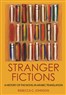 Rebecca C. Johnson, Stranger Fictions: A History of the Novel in Arabic Translation (New Texts Out Now)
