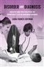 Laura Frances Goffman, Disorder and Diagnosis: Health and the Politics of Everyday Life in Modern Arabia (New Texts Out Now) 	