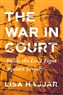 Lisa Hajjar, The War in Court: Inside the Long Fight against Torture (New Texts Out Now)