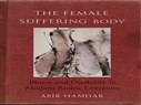 New Texts Out Now: Abir Hamdar, The Female Suffering Body: Illness and Disability in Modern Arabic Literature