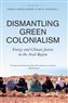 Hamza Hamouchene and Katie Sandwell, eds., Dismantling Green Colonialism - Energy and Climate Justice in the Arab Region (New Texts Out Now)