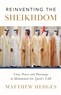Matthew Hedges, Reinventing the Sheikhdom: Clan, Power and Patronage in Mohammed bin Zayed's UAE (New Texts Out Now)