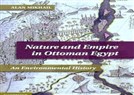 New Texts Out Now: Alan Mikhail, "Nature and Empire in Ottoman Egypt"