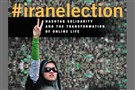 New Texts Out Now: Negar Mottahedeh, #iranelection: Hashtag Solidarity and the Transformation of Online Life