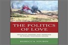 New Texts Out Now: Rebecca Joubin, The Politics of Love: Sexuality, Gender, and Marriage in Syrian Television Drama