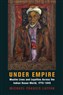 Michael Francis Laffan, Under Empire: Muslim Lives and Loyalties Across the Indian Ocean World, 1775-1945 (New Texts Out Now)