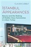Claudia Liebelt, Istanbul Appearances: Beauty and the Making of Middle-Class Femininities in Urban Turkey (New Texts Out Now)