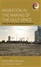 Antía Mato Bouzas and Lorenzo Casini, eds., Migration in the Making of the Gulf Space: Social, Political, and Cultural Dimensions (New Texts Out Now)