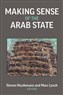 Steven Heydemann and Marc Lynch, eds., Making Sense of the Arab State (New Texts Out Now)