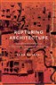 Sana Murrani, Rupturing Architecture: Spatial Practices of Refuge in Response to War and Violence in Iraq, 2003–2023 (New Texts Out Now)