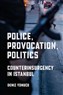 Deniz Yonucu, Police, Provocation, Politics: Counterinsurgency in Istanbul (New Texts Out Now)