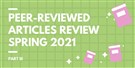 Peer-Reviewed Articles Review: Spring 2021 (Part 3)