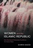Shirin Saeidi, Women and the Islamic Republic: How Gendered Citizenship Conditions the Iranian State (New Texts Out Now)