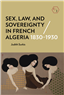 Judith Surkis, Sex, Law, and Sovereignty in French Algeria, 1830-1930 (New Texts Out Now)