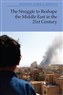 Samer S. Shehata, eds., The Struggle to Reshape the Middle East in the 21st Century (New Texts Out Now)