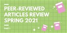 Peer-Reviewed Articles Review: Spring 2021 (Part 1)