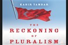 New Texts Out Now: Kabir Tambar, The Reckoning of Pluralism: Political Belonging and the Demands of History in Turkey