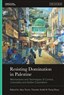 Alaa Tartir, Timothy Seidel, and Tariq Dana, eds., Resisting Domination in Palestine: Mechanisms and Techniques of Control, Coloniality and Settler Colonialism (New Texts Out Now)