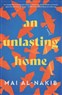 Mai Al-Nakib, An Unlasting Home (New Texts Out Now)