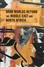Mariam F. Alkazemi and Claudia E. Youakim, eds., Arab World Beyond the Middle East and North Africa (New Texts Out Now)