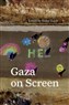 Nadia Yaqub, ed., Gaza on Screen (New Texts Out Now)