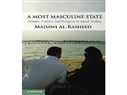New Texts Out Now: Madawi Al-Rasheed, A Most Masculine State: Gender, Politics, and Religion in Saudi Arabia