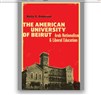 New Texts Out Now: Betty S. Anderson, The American University of Beirut: Arab Nationalism and Liberal Education