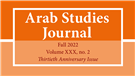Coming Soon, Arab Studies Journal Fall 2022 Issue: Editors' Note and Table of Contents