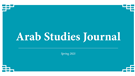 Arab Studies Journal Announces Spring 2021 Issue: Editors' Note and Table of Contents