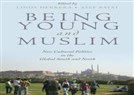 New Texts Out Now: Linda Herrera and Asef Bayat, "Being Young and Muslim"