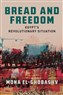 Mona El-Ghobashy, Bread and Freedom: Egypt’s Revolutionary Situation (New Texts Out Now)