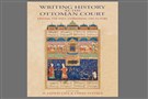 New Texts Out Now: H. Erdem Cipa and Emine Fetvaci, Writing History at the Ottoman Court