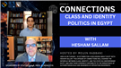 Connections Episode 41: Class and Identity Politics in Egypt with Hesham Sallam (Video)