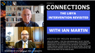 Connections Episode 35: The Libya Intervention Revisited with Ian Martin (Video)