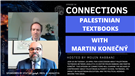 Connections Episode 34: Palestinian Textbooks with Martin Konečný (Video)
