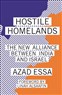 Azad Essa, Hostile Homelands: The New Alliance Between India and Israel (New Texts Out Now)