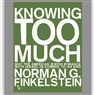 New Texts Out Now: Norman Finkelstein, Knowing Too Much