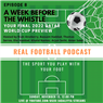 Real Football Podcast - A Week Before the Whistle: Your Final 2022 Qatar World Cup Preview