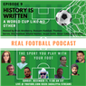Real Football Podcast Episode 9 - History is Written: A World Cup Like No Other (Video)