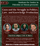 Gaza and the Struggle in Politics, Law, and Knowledge Production (16 March)
