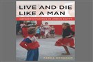 New Texts Out Now: Farha Ghannam, Live and Die Like a Man: Gender Dynamics in Urban Egypt