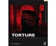 New Texts Out Now: Lisa Hajjar, Torture: A Sociology of Violence and Human Rights