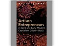 New Texts Out Now: Nelly Hanna, Artisan Entrepreneurs in Cairo and Early Modern Capitalism (1600-1800)