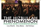 New Texts Out Now: Lina Khatib, Dina Matar, and Atef Alshaer, The Hizbullah Phenomenon: Politics and Communication
