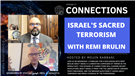 Connections Episode 27: Israel's Sacred Terrorism with Remi Brulin (Video)