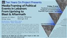 Ten Years On Project Signature Event: Media Framing of Political Events in Lebanon (Video)