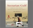 New Texts Out Now: Toby Matthiesen, Sectarian Gulf: Bahrain, Saudi Arabia, and the Arab Spring That Wasn't