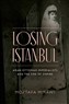 Mostafa Minawi, Losing Istanbul: Arab-Ottoman Imperialists and the End of Empire (New Texts Out Now)
