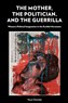 Nazan Üstündağ, The Mother, The Politician, and the Guerrilla: Women’s Political Imagination in the Kurdish Movement (New Texts Out Now)
