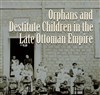 New Texts Out Now: Nazan Maksudyan, Orphans and Destitute Children in the Late Ottoman Empire